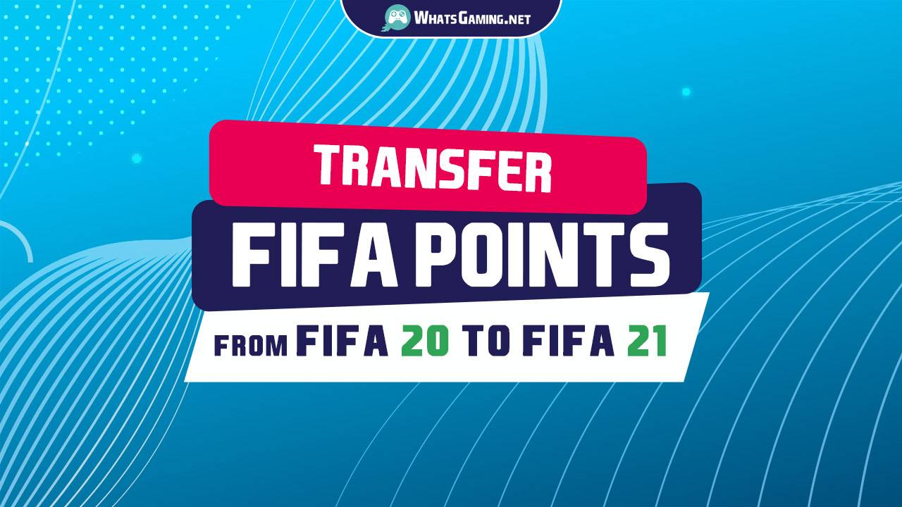 can you transfer fifa points or coins from fifa 20 to fifa 21