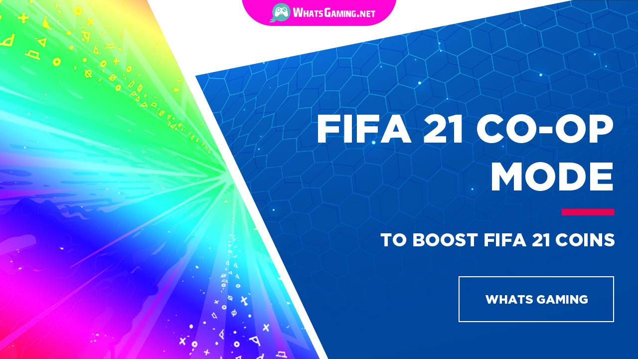 Boost Earning FIFA 21 Coins with Co-Ops