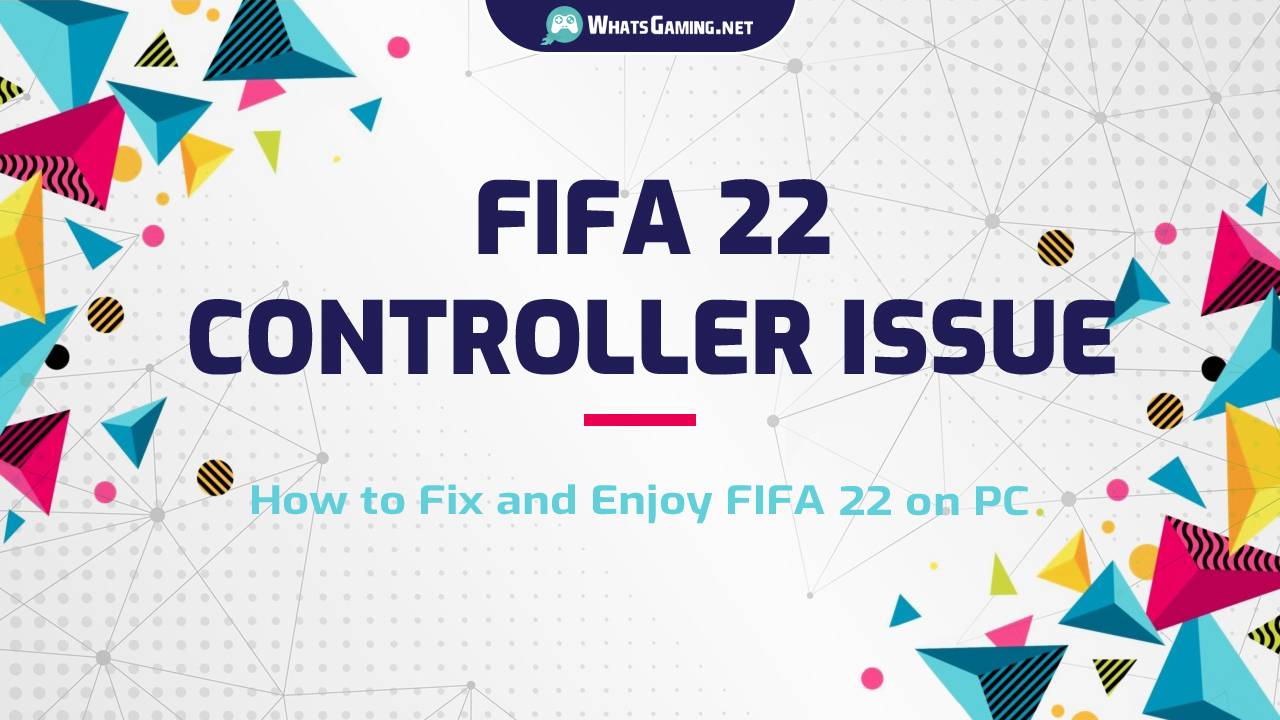 كيفية إصلاح وحدة التحكم غير المعترف بها للعبة FIFA 22 على الكمبيوتر الشخصي