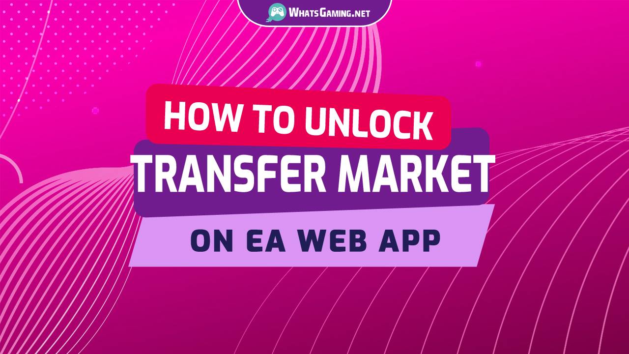 How to Unlock Transfer Market on Web App & Companion App