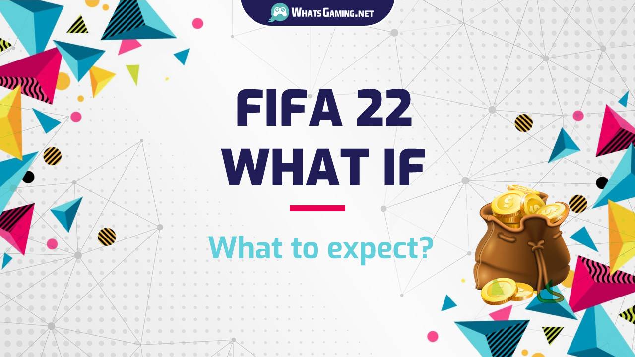 FIFA 22 - What if: leaks and upgrades