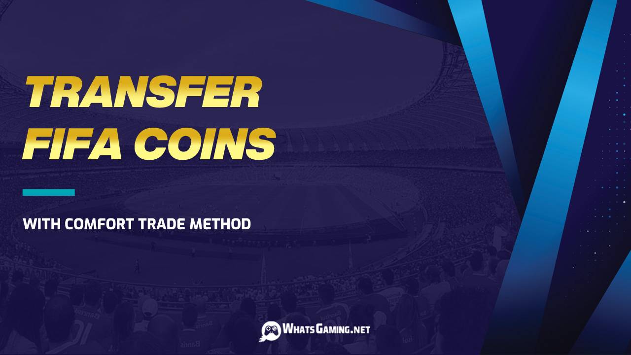 How to Transfer FIFA Coins with Comfort Trade