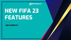 Nuevas características y jugabilidad exclusivas de FIFA 23