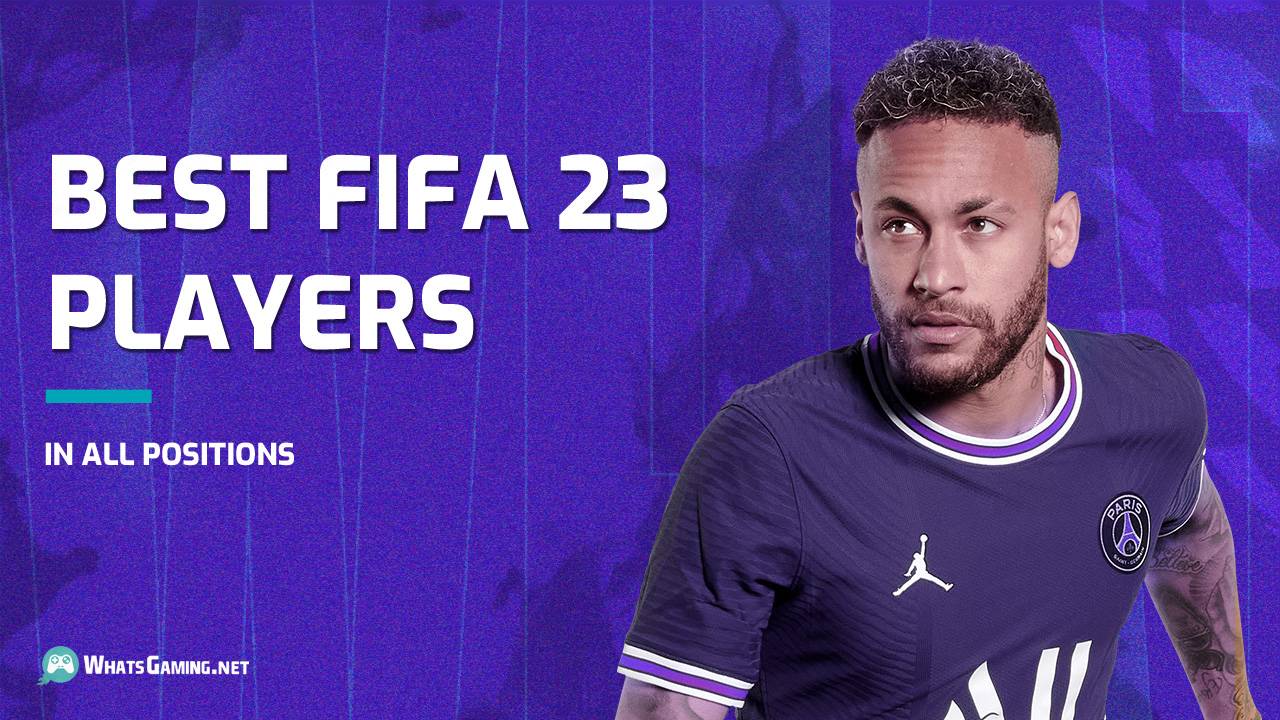 Best FIFA 23 Players In All Positions